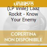 (LP Vinile) Laaz Rockit - Know Your Enemy lp vinile