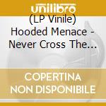 (LP Vinile) Hooded Menace - Never Cross The Dead (2 Lp) vinile