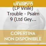 (LP Vinile) Trouble - Psalm 9 (Ltd Gey Vinyl lp vinile