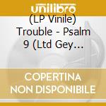 (LP Vinile) Trouble - Psalm 9 (Ltd Gey Vinyl vinile