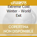 Extreme Cold Winter - World Exit cd