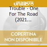 Trouble - One For The Road (2021 Remaster) cd