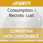 Consumption - Necrotic Lust cd