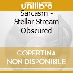 Sarcasm - Stellar Stream Obscured cd