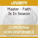 Master - Faith Is In Season cd