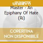 Master - An Epiphany Of Hate (Ri) cd
