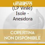 (LP Vinile) Isole - Anesidora vinile