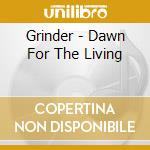 Grinder - Dawn For The Living cd