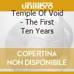 Temple Of Void - The First Ten Years cd