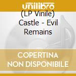 (LP Vinile) Castle - Evil Remains vinile