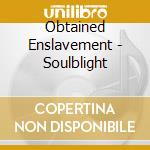 Obtained Enslavement - Soulblight cd