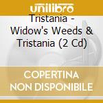 Tristania - Widow's Weeds & Tristania (2 Cd) cd