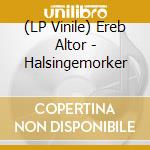 (LP Vinile) Ereb Altor - Halsingemorker vinile