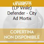 (LP Vinile) Defender - City Ad Mortis vinile