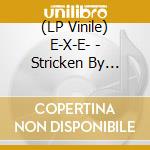 (LP Vinile) E-X-E- - Stricken By Might vinile