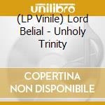 (LP Vinile) Lord Belial - Unholy Trinity vinile