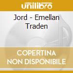 Jord - Emellan Traden cd
