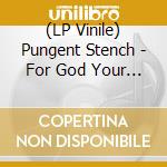 (LP Vinile) Pungent Stench - For God Your Soul... For Me Your Flesh vinile