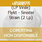 (LP Vinile) Flykt - Sinister Strain (2 Lp) vinile