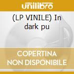 (LP VINILE) In dark pu cd