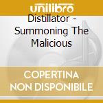 Distillator - Summoning The Malicious cd musicale di Distillator