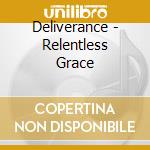 Deliverance - Relentless Grace cd