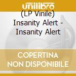 (LP Vinile) Insanity Alert - Insanity Alert lp vinile