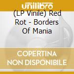 (LP Vinile) Red Rot - Borders Of Mania vinile