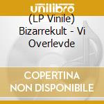 (LP Vinile) Bizarrekult - Vi Overlevde vinile