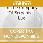 In The Company Of Serpents - Lux cd