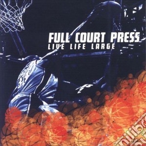 Full Court Press - Live Life Large cd musicale di Full Court Press