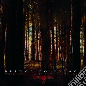 Bridge To Solace - Where Nightmares Abd Dre cd musicale di Bridge to solace