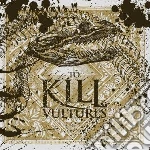 To Kill - Vultures cd