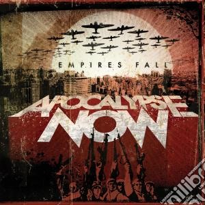 Apocalypse Now - Empires Fall cd musicale di Now Apocalypse
