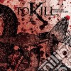 To Kill - When Blood Turns Into Stone cd