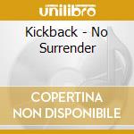 Kickback - No Surrender cd musicale di Kickback