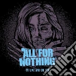 All For Nothing - To Live And Die For cd
