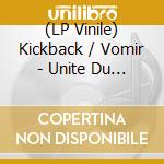 (LP Vinile) Kickback / Vomir - Unite Du Rien (7