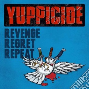 Yuppicide - Revenge, Regret, Repeat cd musicale di Yuppicide