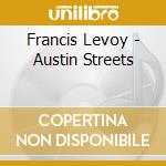 Francis Levoy - Austin Streets cd