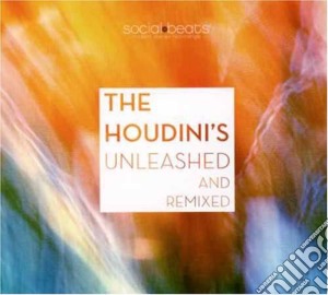 Houdini's - Unleashed And Remixed (2 Cd) cd musicale di HOUDINI'S