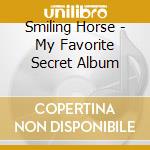 Smiling Horse - My Favorite Secret Album cd