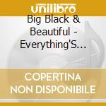 Big Black & Beautiful - Everything'S Changing cd