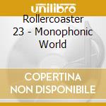 Rollercoaster 23 - Monophonic World