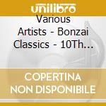 Various Artists - Bonzai Classics - 10Th Anniversary Edition (2 Cd) cd musicale di Various Artists