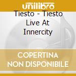 Tiesto - Tiesto Live At Innercity cd