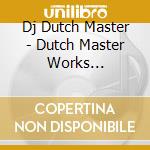 Dj Dutch Master - Dutch Master Works Presnets... cd
