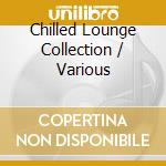 Chilled Lounge Collection / Various cd