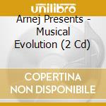 Arnej Presents - Musical Evolution (2 Cd) cd musicale di Arnej Presents