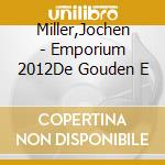 Miller,Jochen - Emporium 2012De Gouden E cd musicale di Miller,Jochen